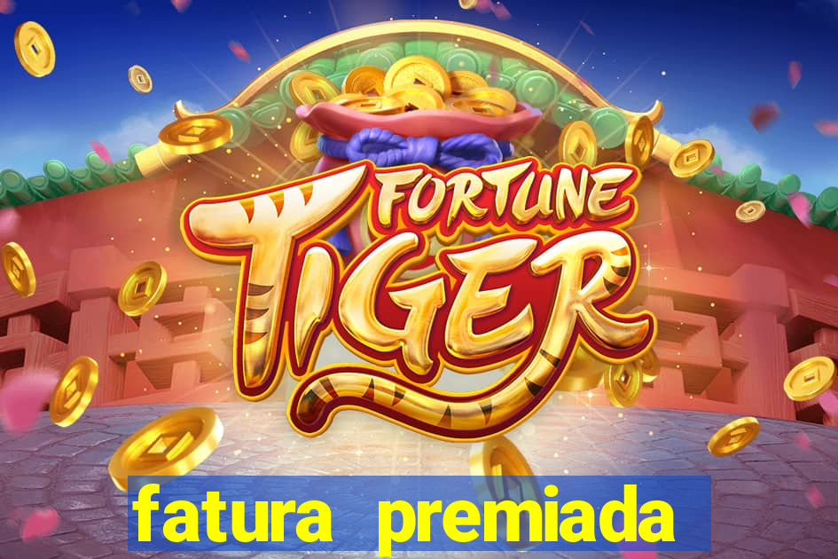 fatura premiada riachuelo loteria federal