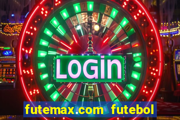 futemax.com futebol ao vivo