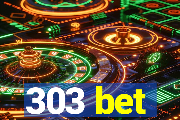 303 bet