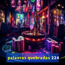 palavras quebradas 224