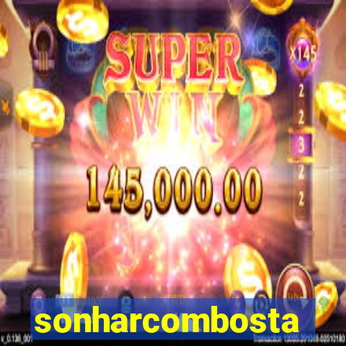 sonharcombosta