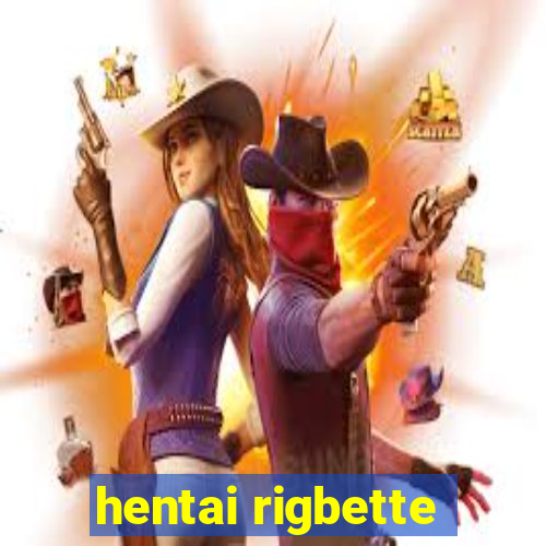 hentai rigbette