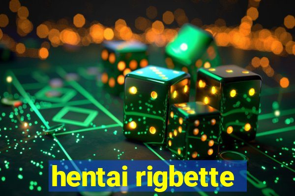 hentai rigbette