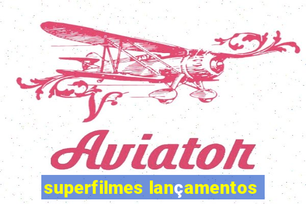 superfilmes lançamentos