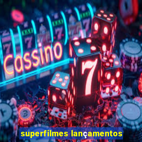 superfilmes lançamentos