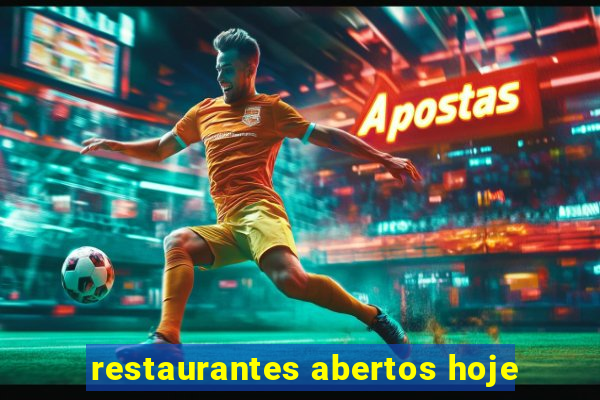 restaurantes abertos hoje