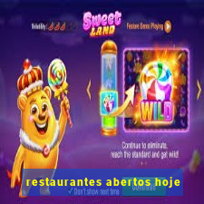 restaurantes abertos hoje