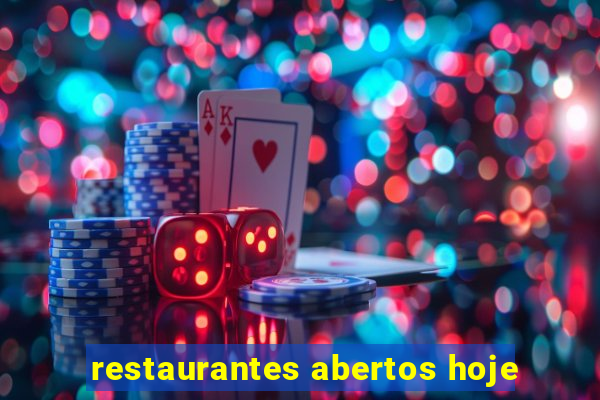 restaurantes abertos hoje