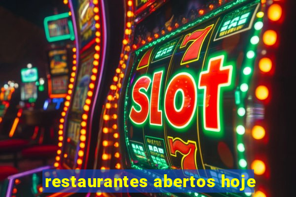 restaurantes abertos hoje