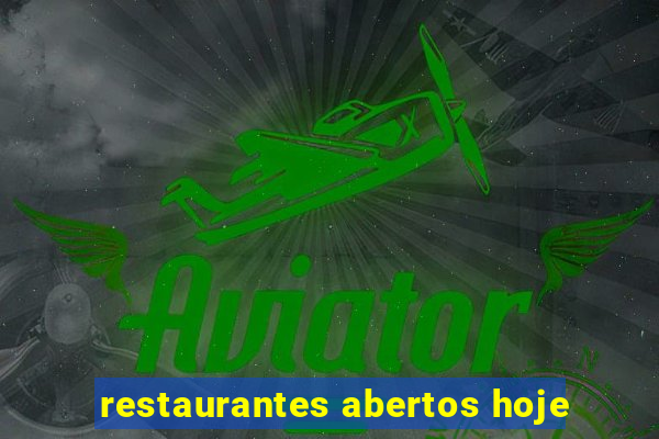 restaurantes abertos hoje