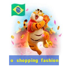 o shopping fashion plus tem mais clientes do que o shopping max price