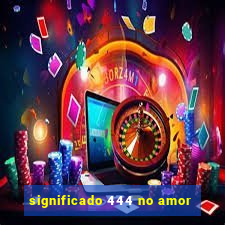 significado 444 no amor