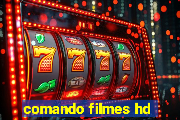 comando filmes hd