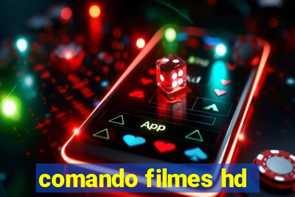 comando filmes hd