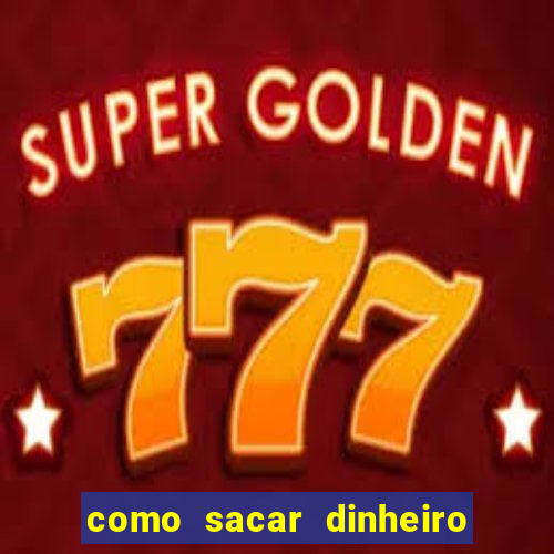 como sacar dinheiro no golden slots