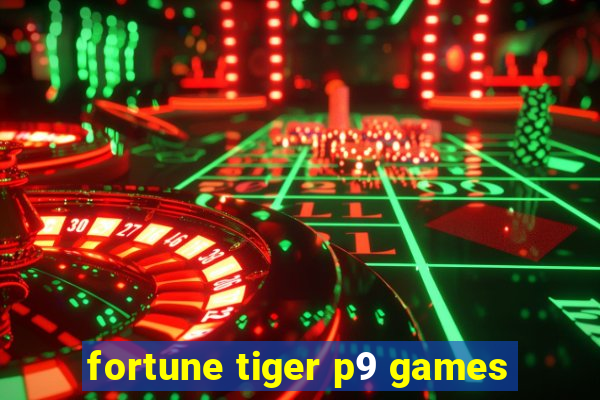 fortune tiger p9 games