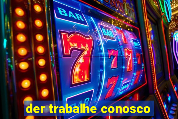 der trabalhe conosco