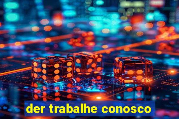 der trabalhe conosco