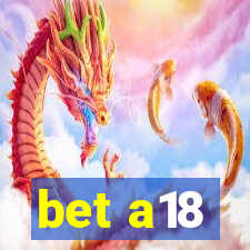 bet a18