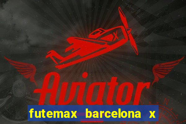 futemax barcelona x real madrid