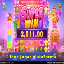 love jogar plataforma