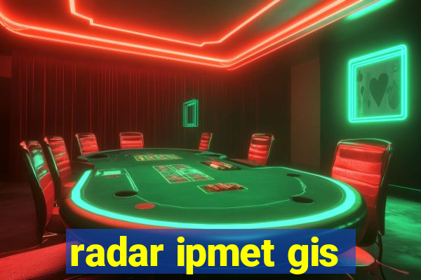 radar ipmet gis