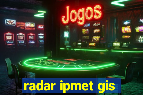 radar ipmet gis