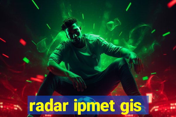 radar ipmet gis