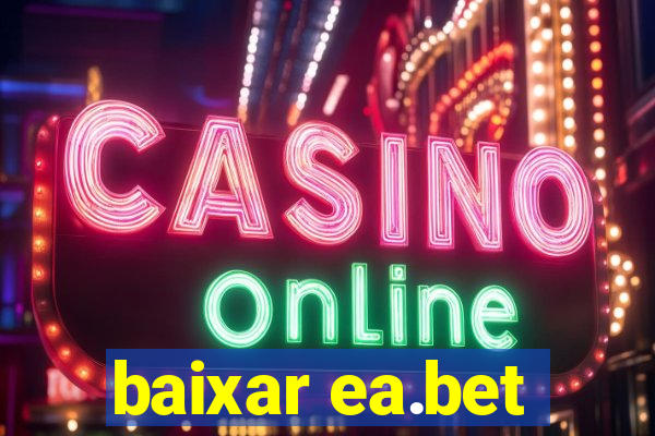 baixar ea.bet