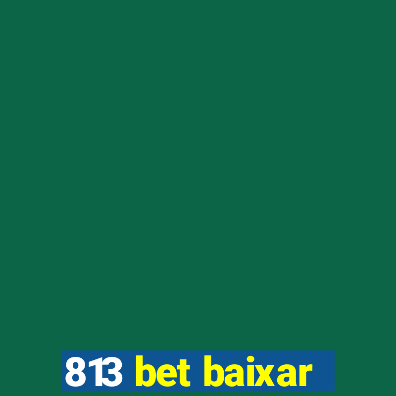 813 bet baixar