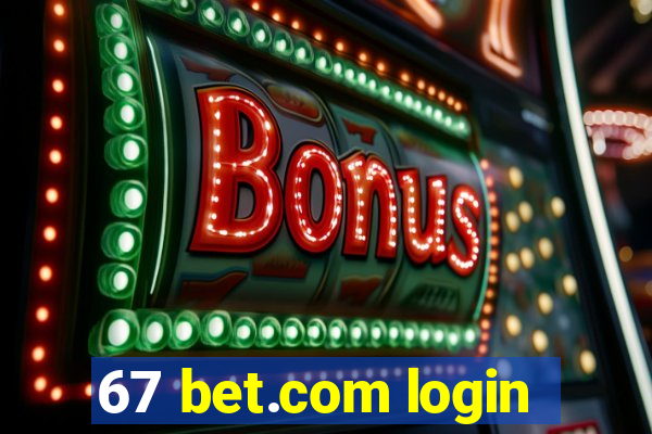 67 bet.com login