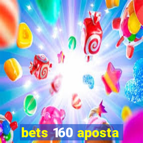 bets 160 aposta