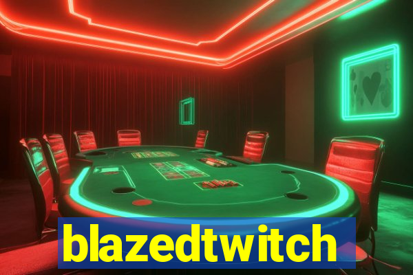 blazedtwitch