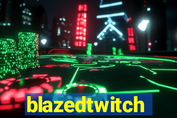 blazedtwitch