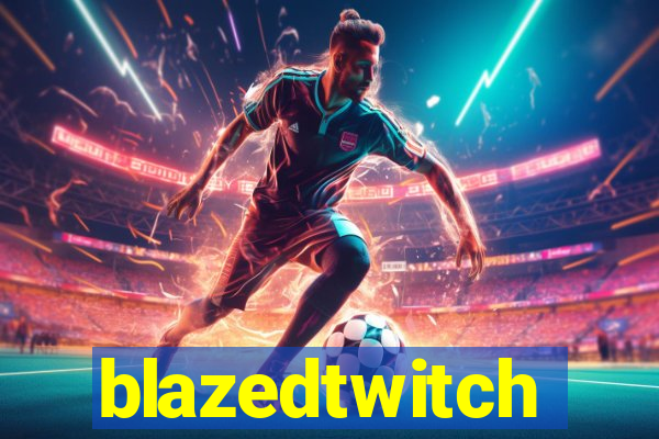 blazedtwitch