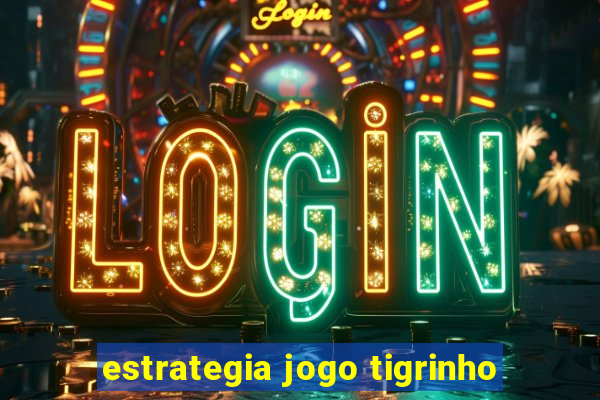 estrategia jogo tigrinho