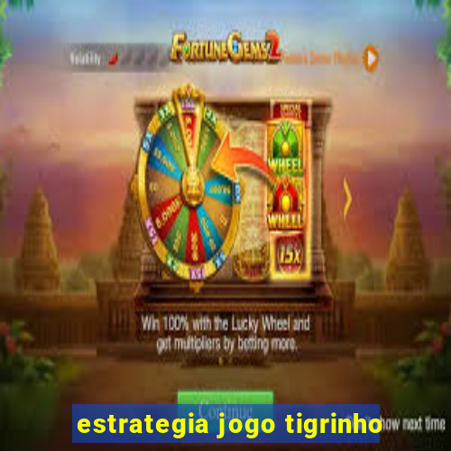 estrategia jogo tigrinho