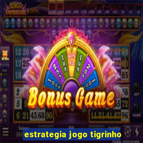 estrategia jogo tigrinho