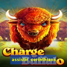 assistir corinthians futebol play hd