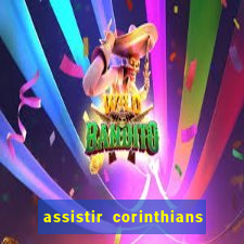 assistir corinthians futebol play hd