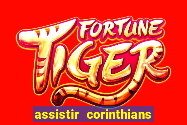 assistir corinthians futebol play hd