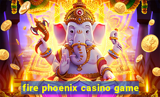 fire phoenix casino game