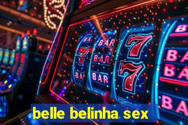 belle belinha sex