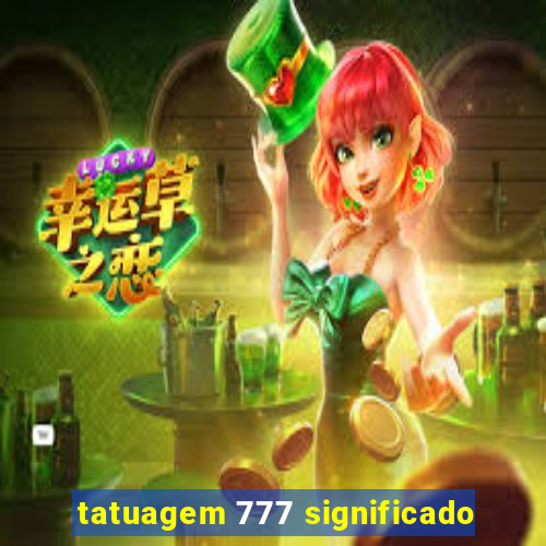 tatuagem 777 significado