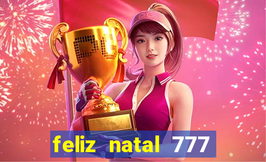 feliz natal 777 plataforma login