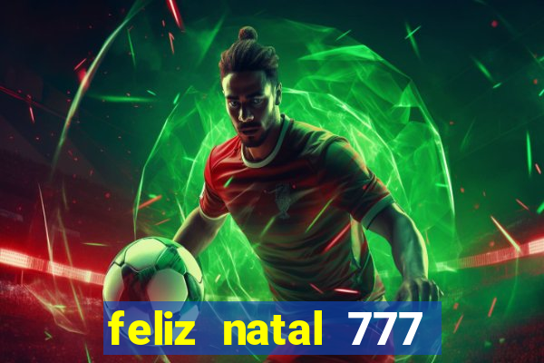 feliz natal 777 plataforma login