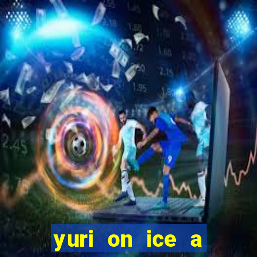 yuri on ice a night on barcelona