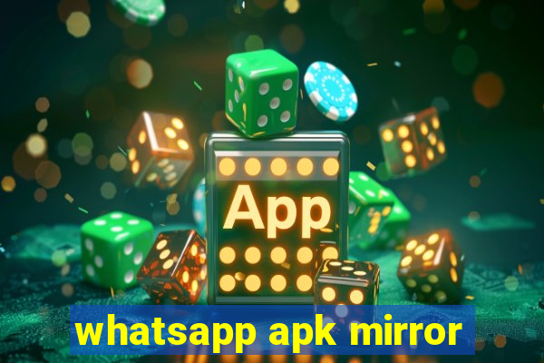 whatsapp apk mirror