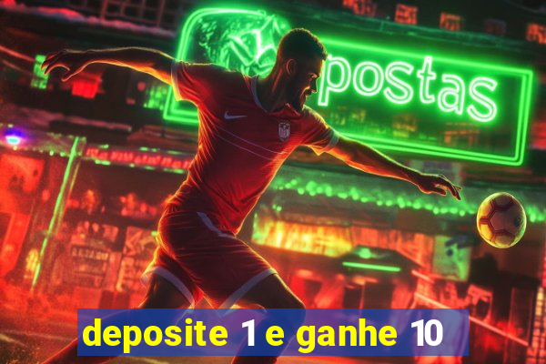 deposite 1 e ganhe 10