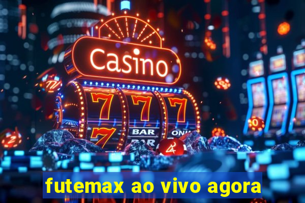 futemax ao vivo agora